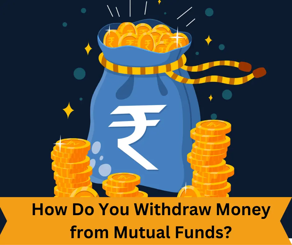 How To Withdraw Money from Mutual Funds